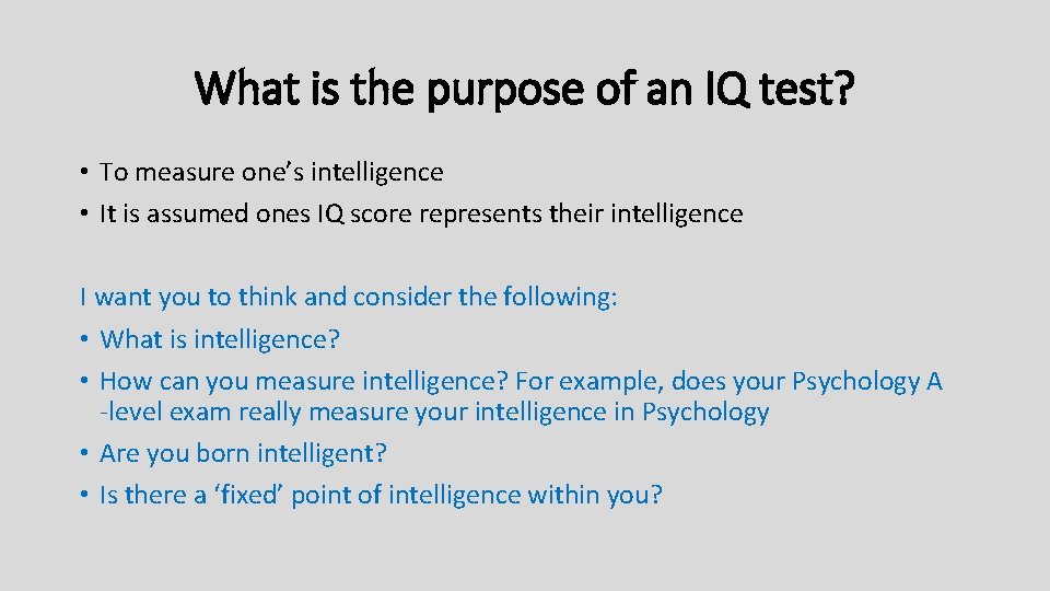 What is the purpose of an IQ test? • To measure one’s intelligence •