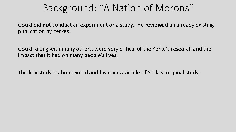 Background: “A Nation of Morons” Gould did not conduct an experiment or a study.