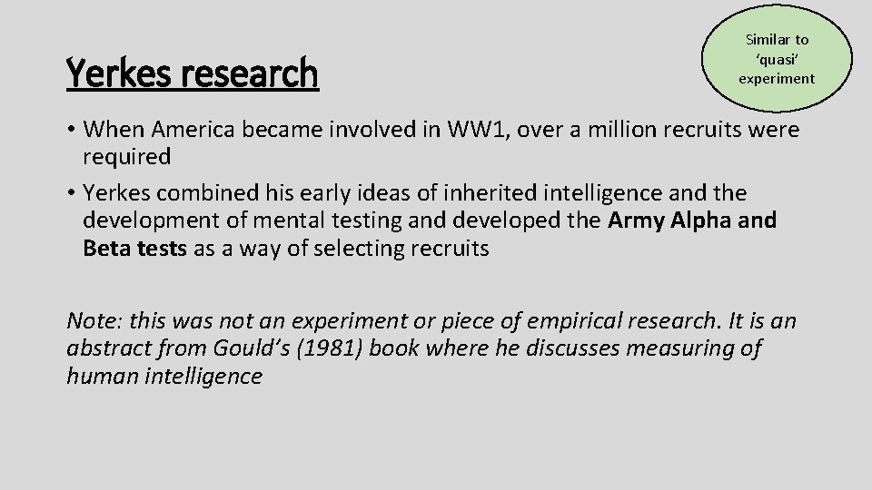 Yerkes research Similar to ‘quasi’ experiment • When America became involved in WW 1,