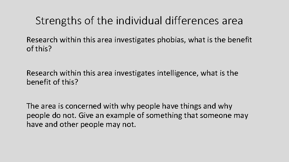 Strengths of the individual differences area Research within this area investigates phobias, what is