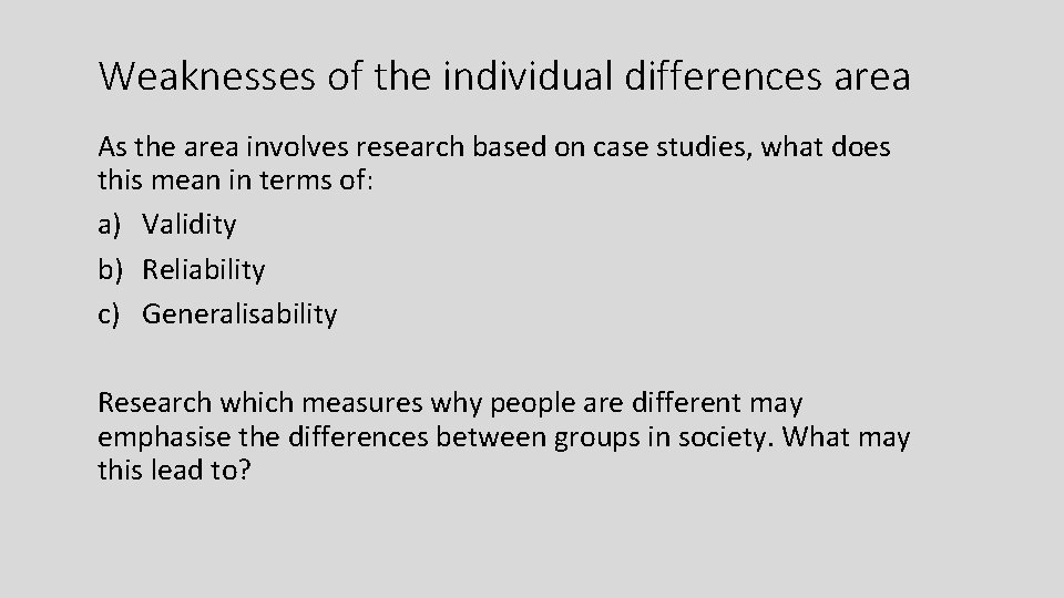 Weaknesses of the individual differences area As the area involves research based on case