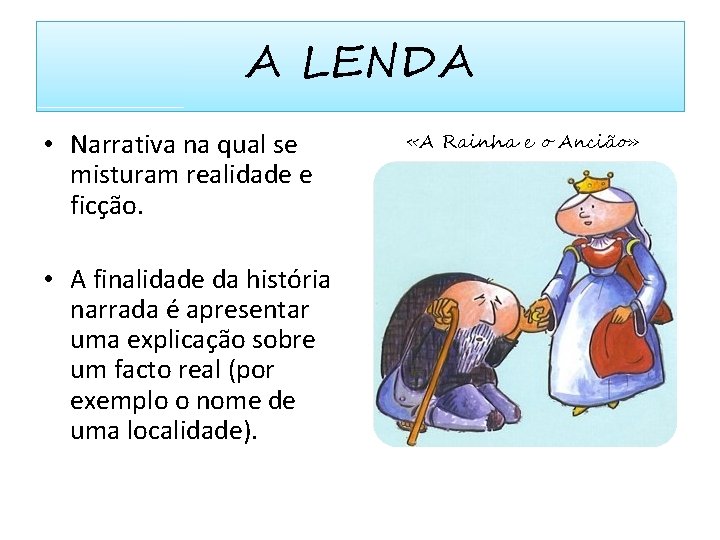 A LENDA • Narrativa na qual se misturam realidade e ficção. • A finalidade