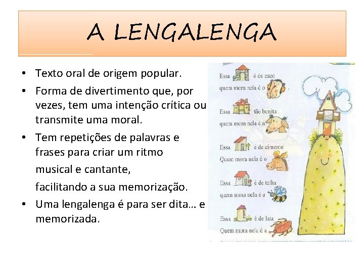 A LENGA • Texto oral de origem popular. • Forma de divertimento que, por