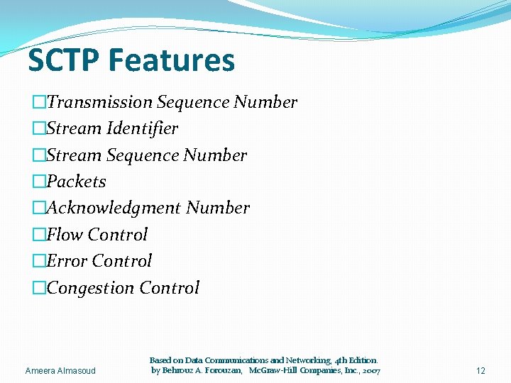 SCTP Features �Transmission Sequence Number �Stream Identifier �Stream Sequence Number �Packets �Acknowledgment Number �Flow