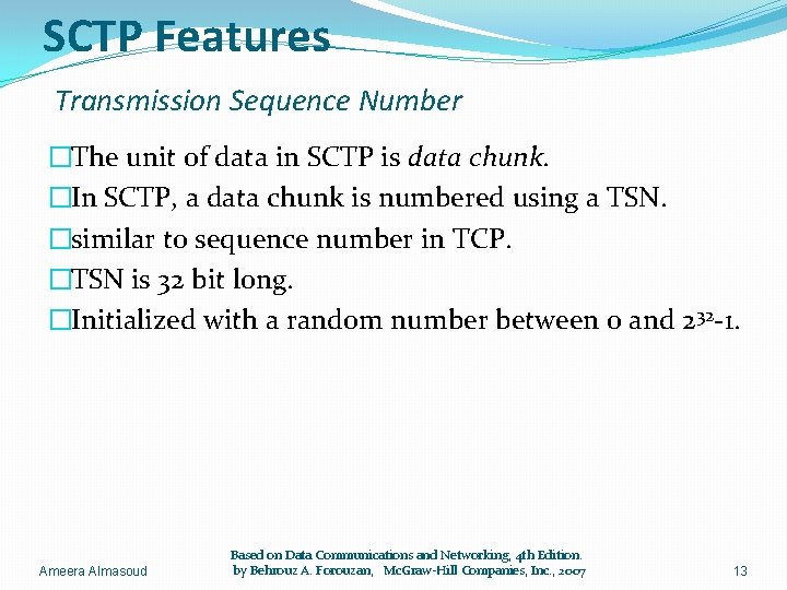 SCTP Features Transmission Sequence Number �The unit of data in SCTP is data chunk.