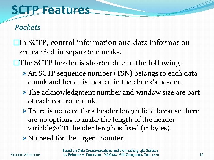 SCTP Features Packets �In SCTP, control information and data information are carried in separate