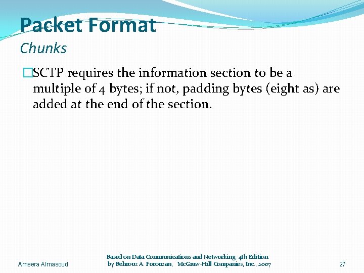 Packet Format Chunks �SCTP requires the information section to be a multiple of 4