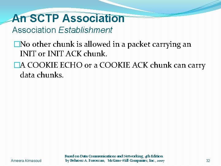 An SCTP Association Establishment �No other chunk is allowed in a packet carrying an
