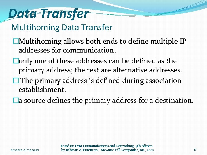 Data Transfer Multihoming Data Transfer �Multihoming allows both ends to define multiple IP addresses