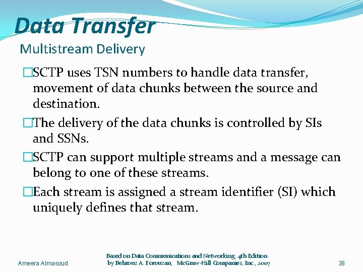 Data Transfer Multistream Delivery �SCTP uses TSN numbers to handle data transfer, movement of