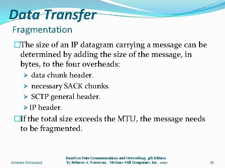 Data Transfer Fragmentation �The size of an IP datagram carrying a message can be