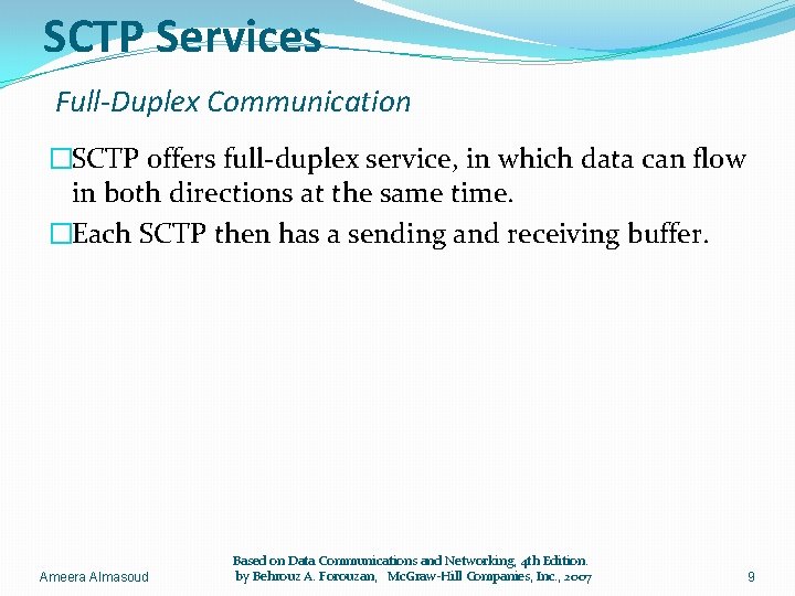 SCTP Services Full-Duplex Communication �SCTP offers full-duplex service, in which data can flow in