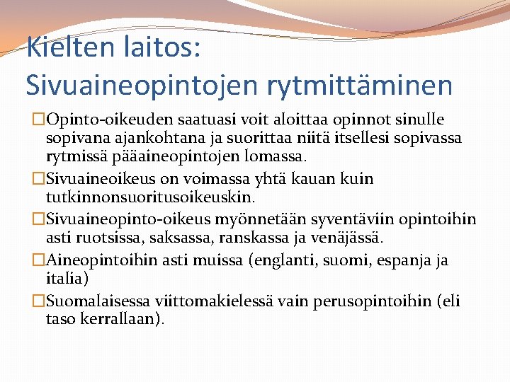 Kielten laitos: Sivuaineopintojen rytmittäminen �Opinto-oikeuden saatuasi voit aloittaa opinnot sinulle sopivana ajankohtana ja suorittaa