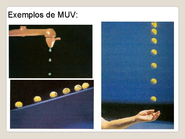 Exemplos de MUV: 