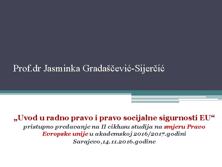 Prof. dr Jasminka Gradaščević-Sijerčić „Uvod u radno pravo i pravo socijalne sigurnosti EU“ pristupno