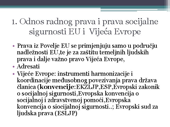 1. Odnos radnog prava i prava socijalne sigurnosti EU i Vijeća Evrope • Prava