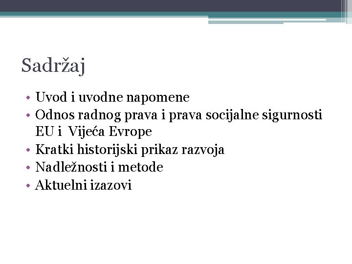 Sadržaj • Uvod i uvodne napomene • Odnos radnog prava i prava socijalne sigurnosti