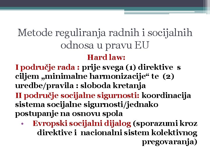 Metode reguliranja radnih i socijalnih odnosa u pravu EU Hard law: I područje rada