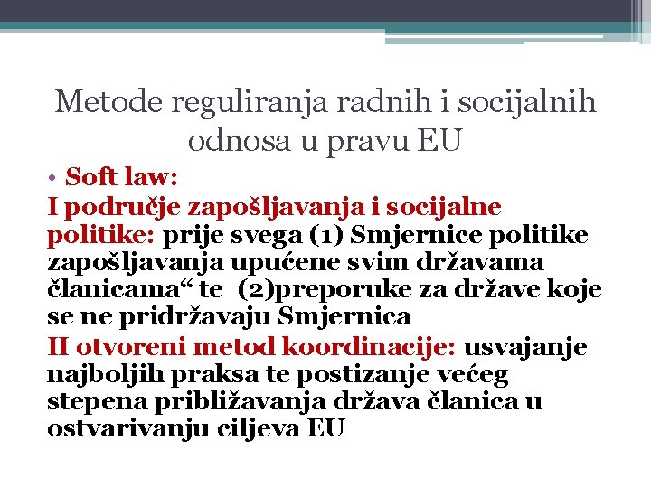 Metode reguliranja radnih i socijalnih odnosa u pravu EU • Soft law: I područje