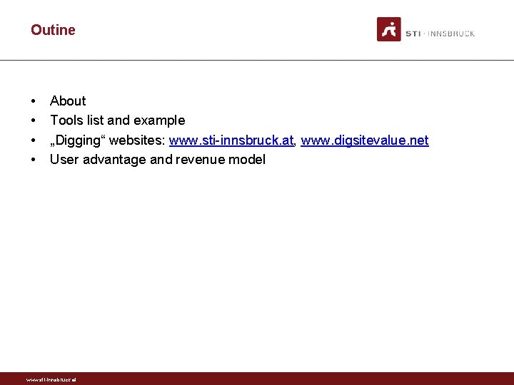 Outine • • About Tools list and example „Digging“ websites: www. sti-innsbruck. at, www.