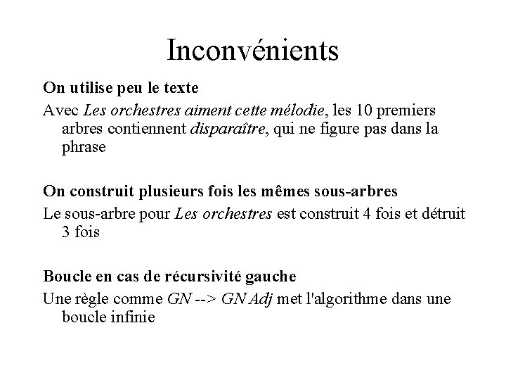 Inconvénients On utilise peu le texte Avec Les orchestres aiment cette mélodie, les 10