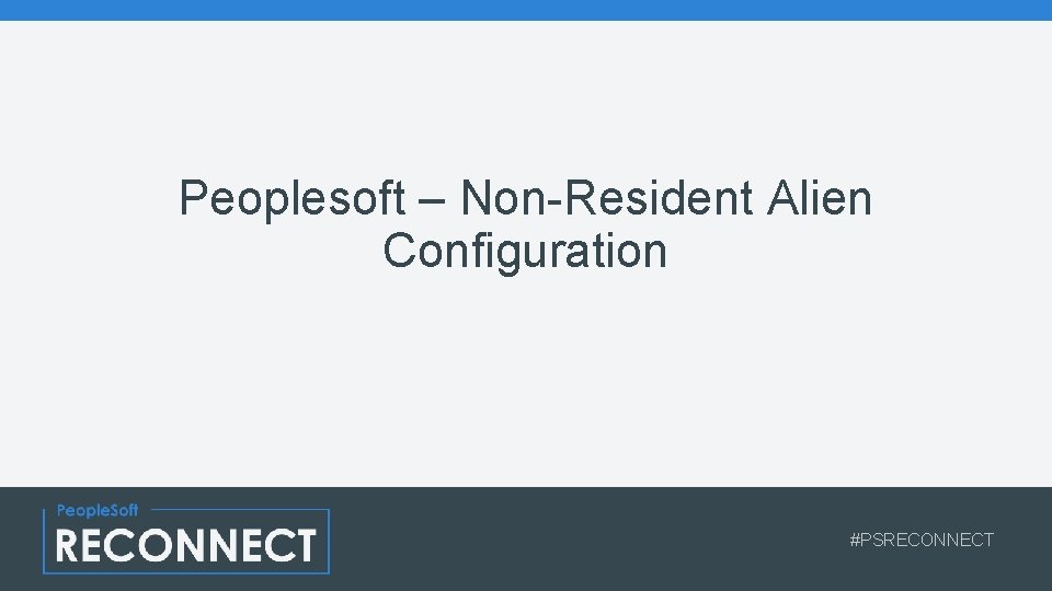Peoplesoft – Non-Resident Alien Configuration #PSRECONNECT 