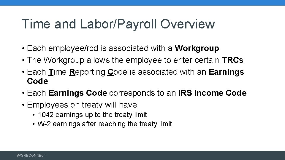 Time and Labor/Payroll Overview • Each employee/rcd is associated with a Workgroup • The