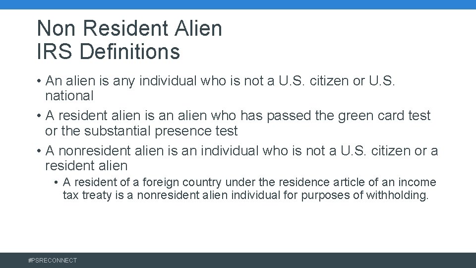 Non Resident Alien IRS Definitions • An alien is any individual who is not