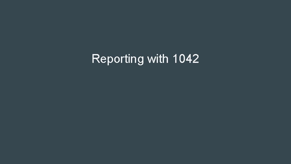 Reporting with 1042 