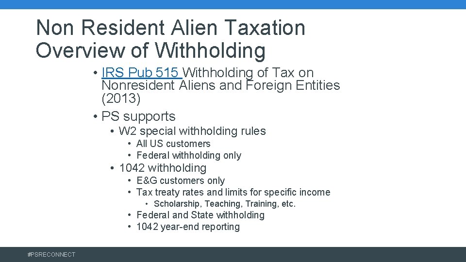 Non Resident Alien Taxation Overview of Withholding • IRS Pub 515 Withholding of Tax