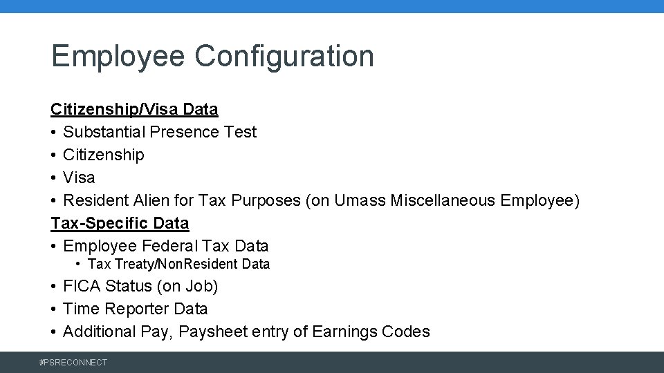 Employee Configuration Citizenship/Visa Data • Substantial Presence Test • Citizenship • Visa • Resident