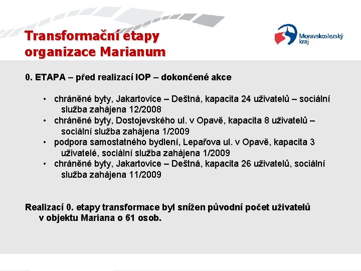 Transformační etapy organizace Marianum 0. ETAPA – před realizací IOP – dokončené akce •