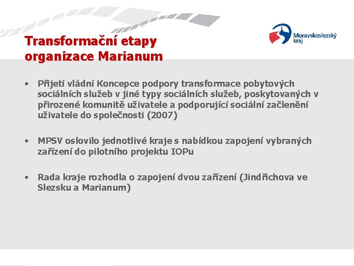 Transformační etapy organizace Marianum • Přijetí vládní Koncepce podpory transformace pobytových sociálních služeb v