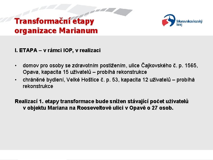 Transformační etapy organizace Marianum I. ETAPA – v rámci IOP, v realizaci • •