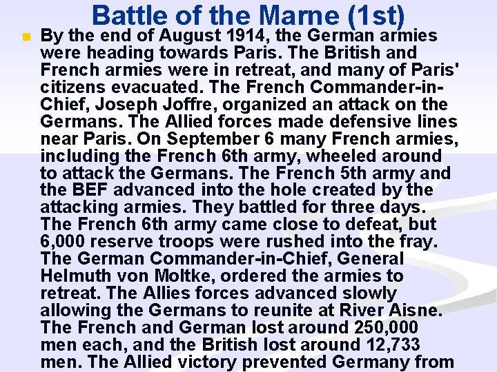 n Battle of the Marne (1 st) By the end of August 1914, the