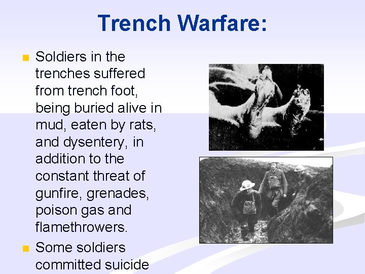 Trench Warfare: n n Soldiers in the trenches suffered from trench foot, being buried