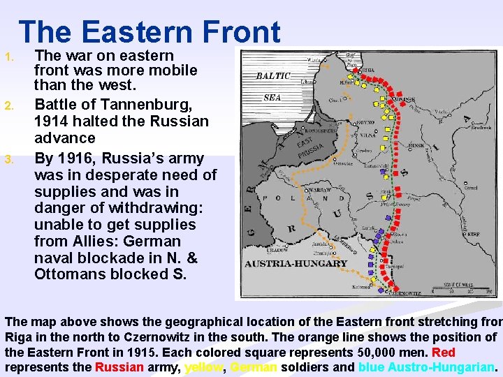 1. 2. 3. The Eastern Front The war on eastern front was more mobile