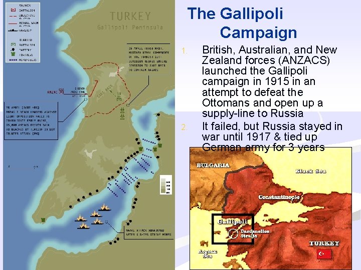 The Gallipoli Campaign 1. 2. British, Australian, and New Zealand forces (ANZACS) launched the