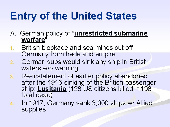 Entry of the United States A. German policy of “unrestricted submarine warfare” 1. British