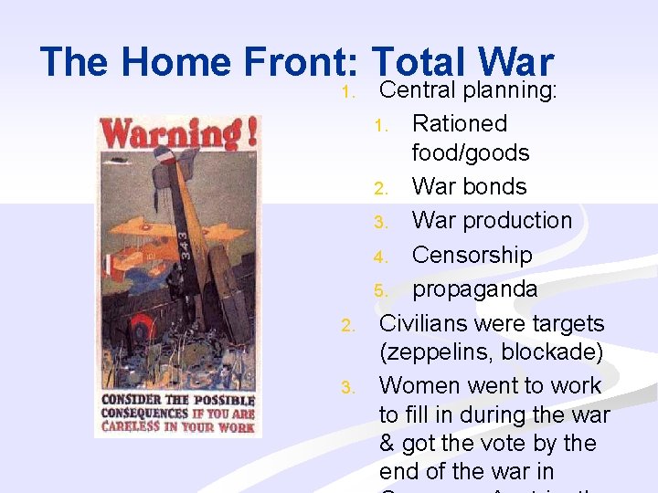 The Home Front: Total War 1. 2. 3. Central planning: 1. Rationed food/goods 2.