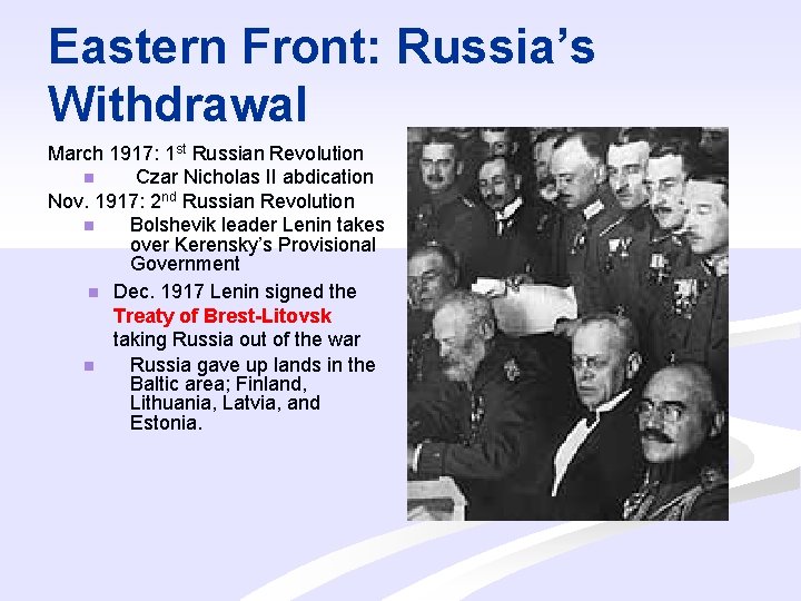 Eastern Front: Russia’s Withdrawal March 1917: 1 st Russian Revolution n Czar Nicholas II