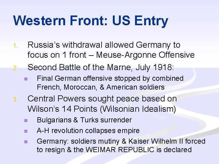 Western Front: US Entry 1. 2. Russia’s withdrawal allowed Germany to focus on 1