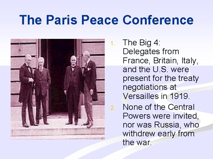 The Paris Peace Conference 1. 2. The Big 4: Delegates from France, Britain, Italy,