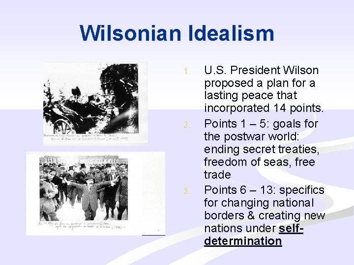 Wilsonian Idealism 1. 2. 3. U. S. President Wilson proposed a plan for a