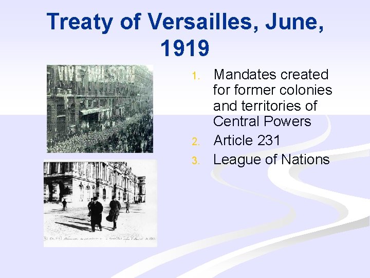 Treaty of Versailles, June, 1919 1. 2. 3. Mandates created former colonies and territories