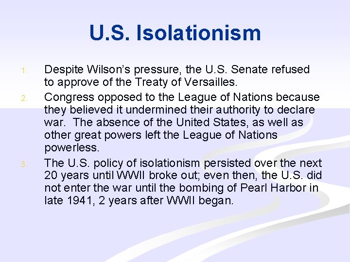 U. S. Isolationism 1. 2. 3. Despite Wilson’s pressure, the U. S. Senate refused