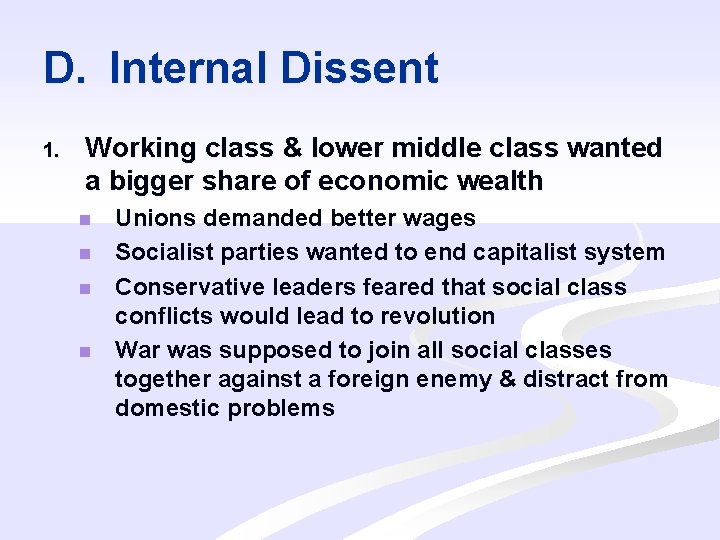 D. Internal Dissent 1. Working class & lower middle class wanted a bigger share