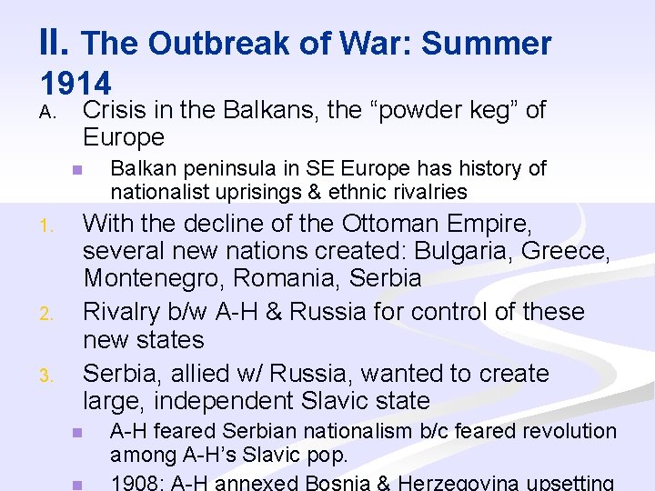 II. The Outbreak of War: Summer 1914 A. Crisis in the Balkans, the “powder
