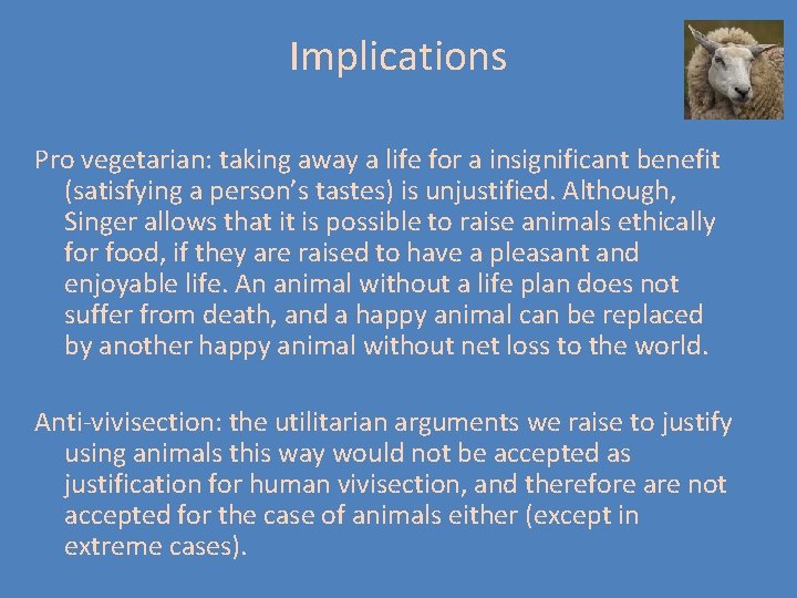 Implications Pro vegetarian: taking away a life for a insignificant benefit (satisfying a person’s Implications Pro vegetarian: taking away a life for a insignificant benefit (satisfying a person’s