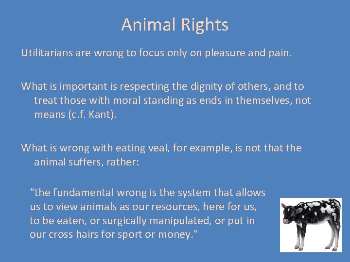 Animal Rights Utilitarians are wrong to focus only on pleasure and pain. What is Animal Rights Utilitarians are wrong to focus only on pleasure and pain. What is